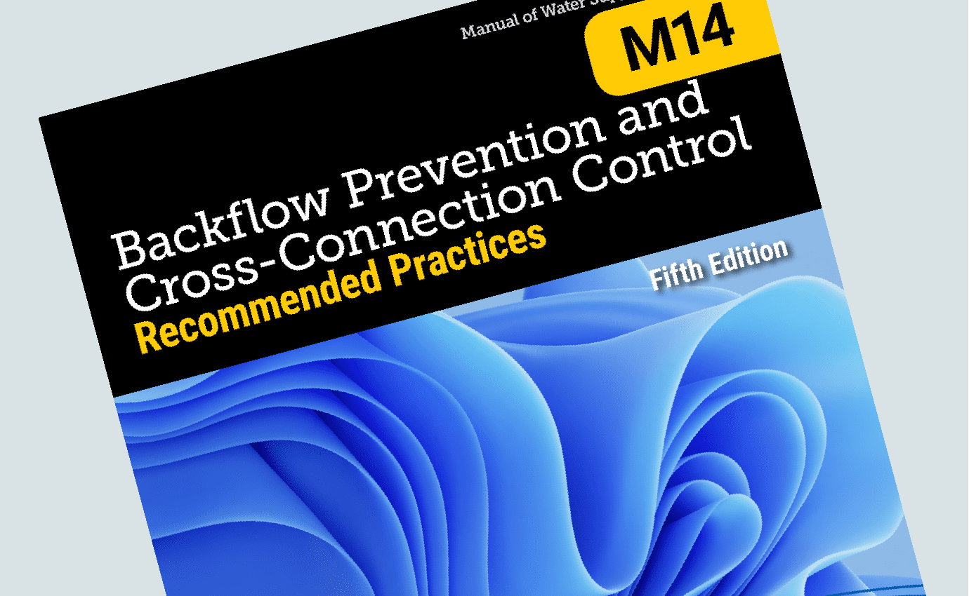 M14 Backflow Prevention and Cross-Connection Control: Recommended Practices