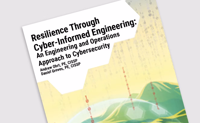 Resilience Through Cyber-Informed Engineering: An Engineering and Operations Approach to Cybersecurity