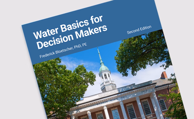 Water Basics for Decision Makers: Local Officials’ Guide to Water & Wastewater Systems, Second Edition